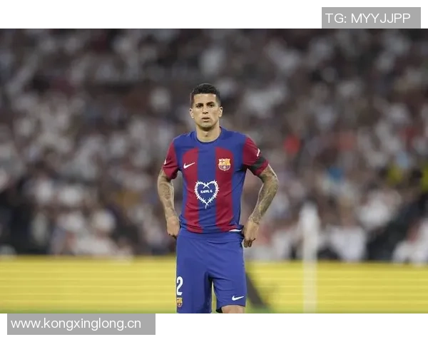 巴萨因坎塞洛高薪问题降低兴趣球队转会策略面临挑战